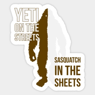 Yeti on the streets / Sasquatch in the sheets Sticker